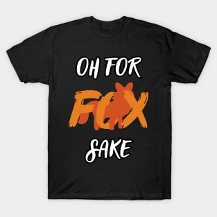 OH, for FOX Sake T-Shirt